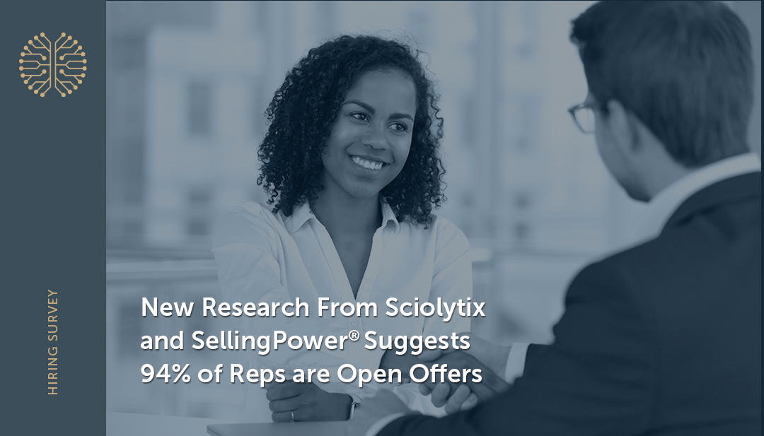 New Research From Sciolytix and SellingPower® Suggests 94% of Reps are Open Offers