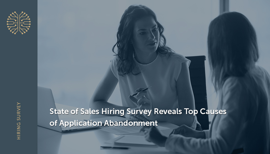 State of Sales Hiring Survey Reveals Top Causes of Application Abandonment