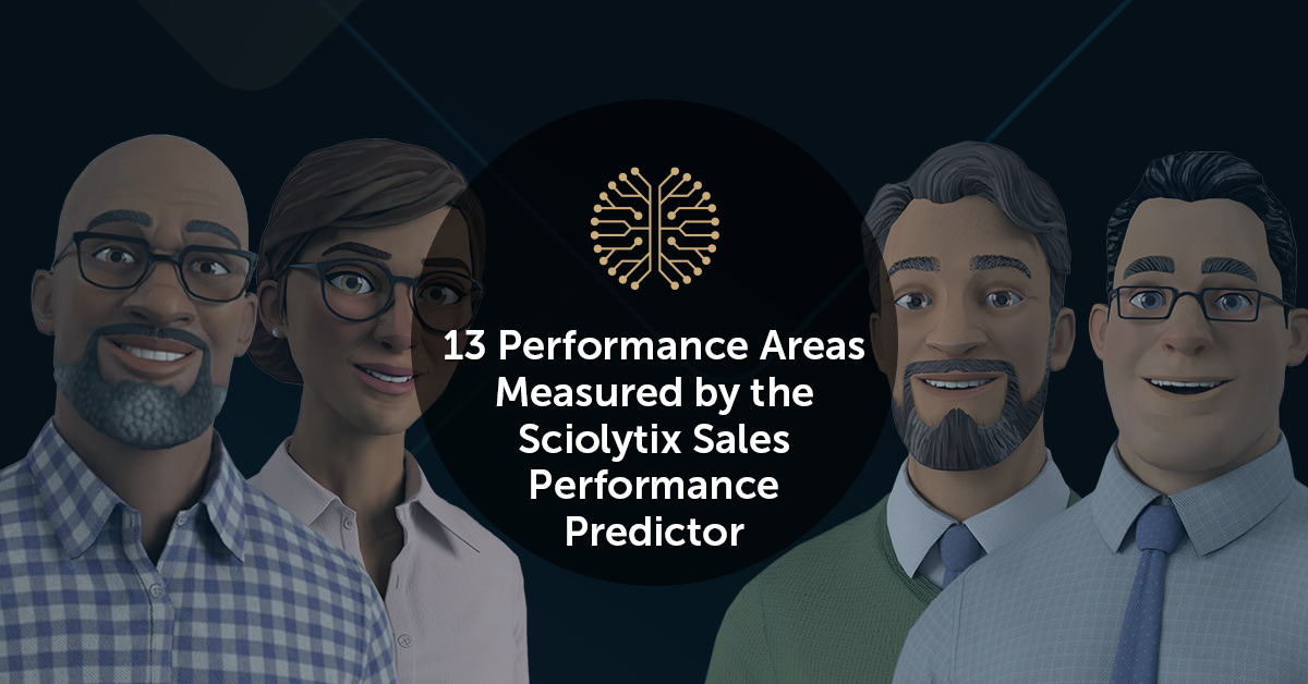 Unpacking the 13 Performance Areas Measured by the Sciolytix Sales Performance Predictor