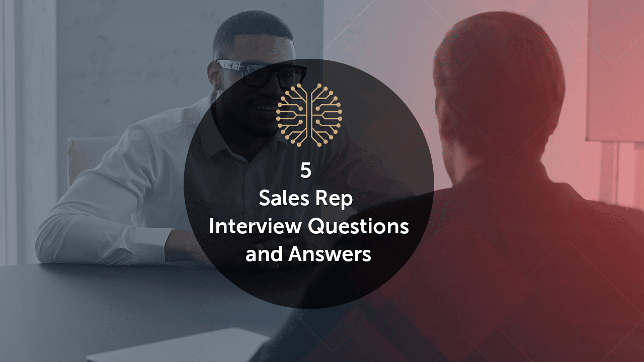 5 Sales Rep Interview Questions and Answers