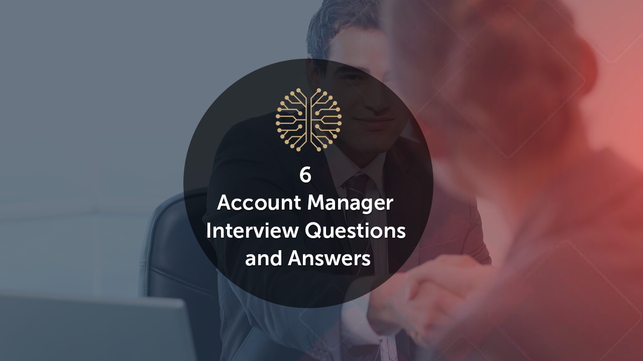 6 Account Manager Interview Questions and Answers
