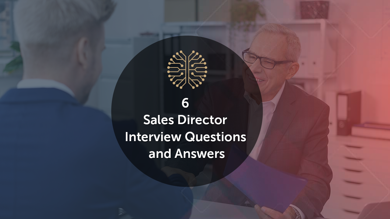 6 Sales Director Interview Questions and Answers