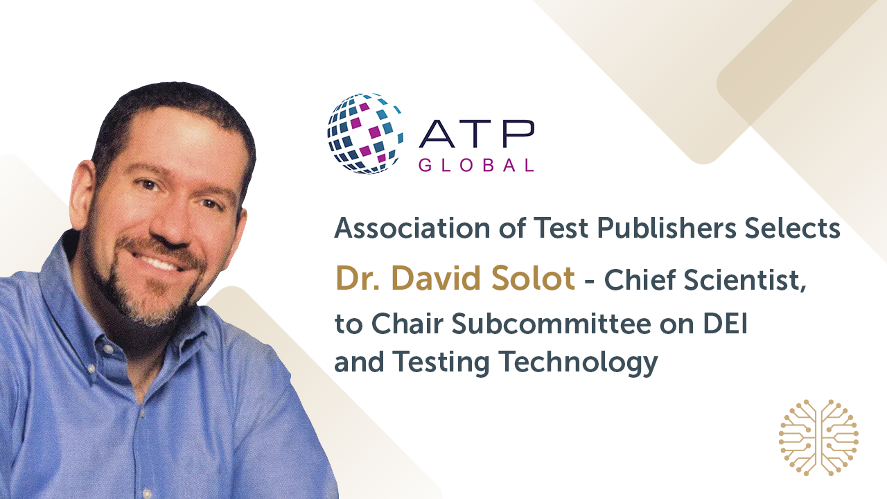 Association of Test Publishers Selects Dr. David Solot to Chair Subcommittee on DEI and Testing Technology