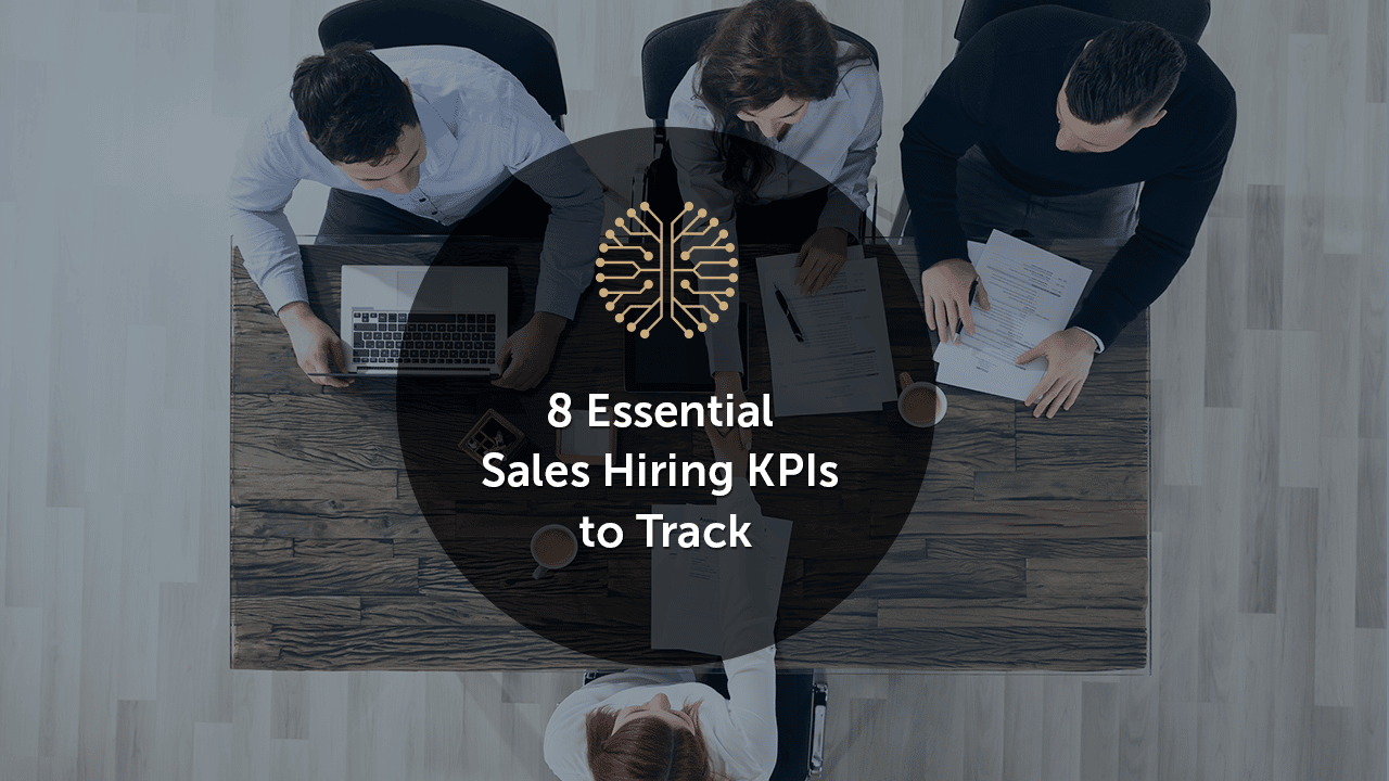 8 Essential Sales Hiring KPIs to Track