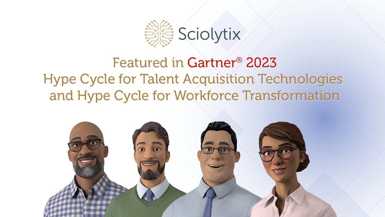 Sciolytix Featured in Gartner® 2023 Hype Cycle for Talent Acquisition Technologies and Hype Cycle for Workforce Transformation
