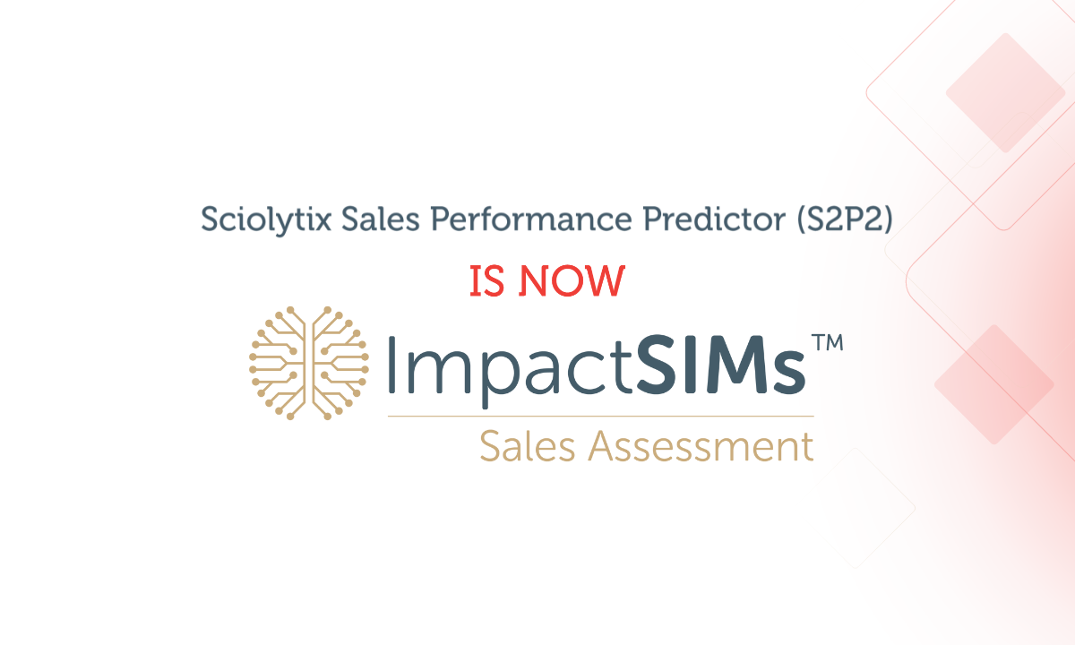 Sciolytix Rebrands the Sciolytix Sales Performance Predictor as the ImpactSIMs Sales Assessment 